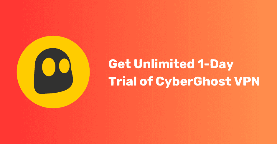 How to Get Unlimited 1-Day Trial of CyberGhost VPN Premium Subscription?